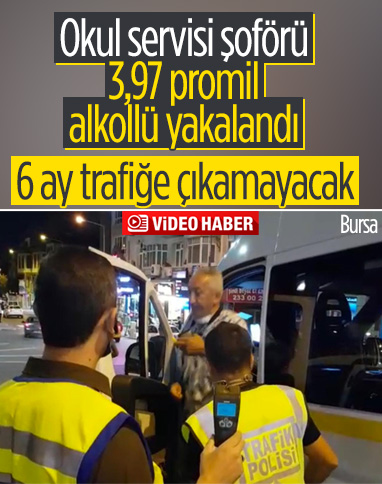 Bursa'da 3,97 promil alkollü okul servisi şoförü