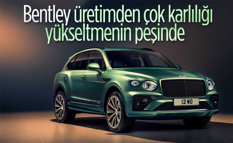 bentley daha fazla otomobil uretmek istemiyor