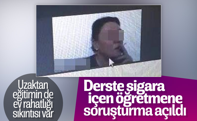 Uzaktan eğitim esnasında sigara içen öğretmene soruşturma