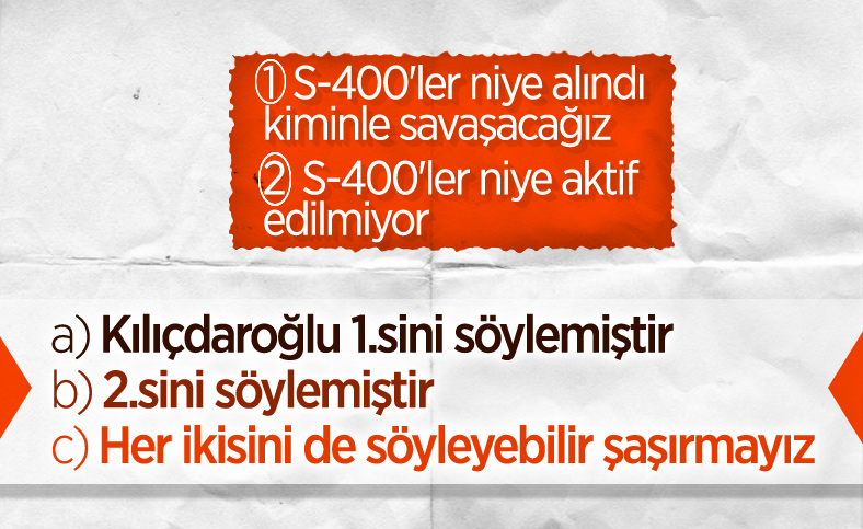 Kemal Kılıçdaroğlu'nun S-400 çelişkisi