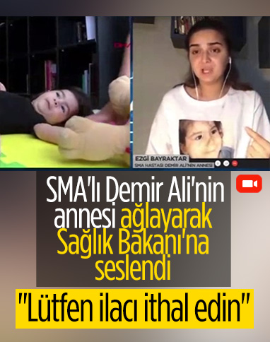 SMA’lı Demir Ali’nin annesi gözyaşları içerisinde ilaç istedi 