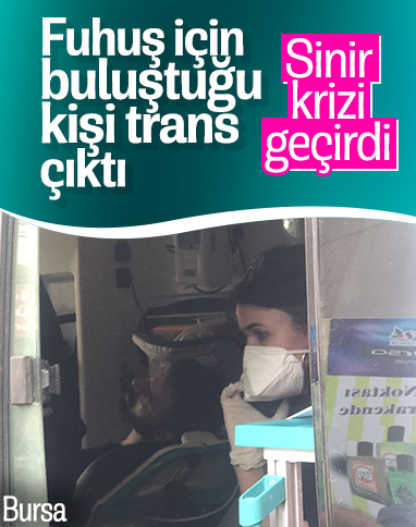 Bursa'da buluştuğu kişi travesti çıkınca bıçakladı