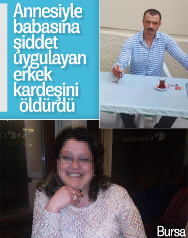 Bursa'da anne ve babasını darbeden kardeşini öldürdü