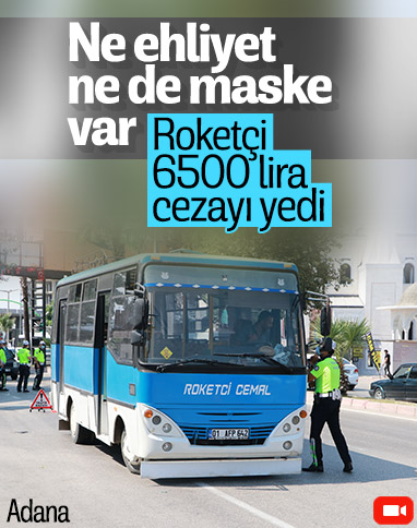 Adana’da ehliyetsiz ve maskesiz sürücüye ceza 