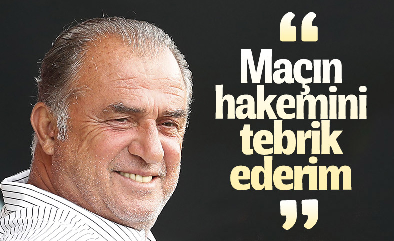 Fatih Terim: Maçın hakemini tebrik ederim