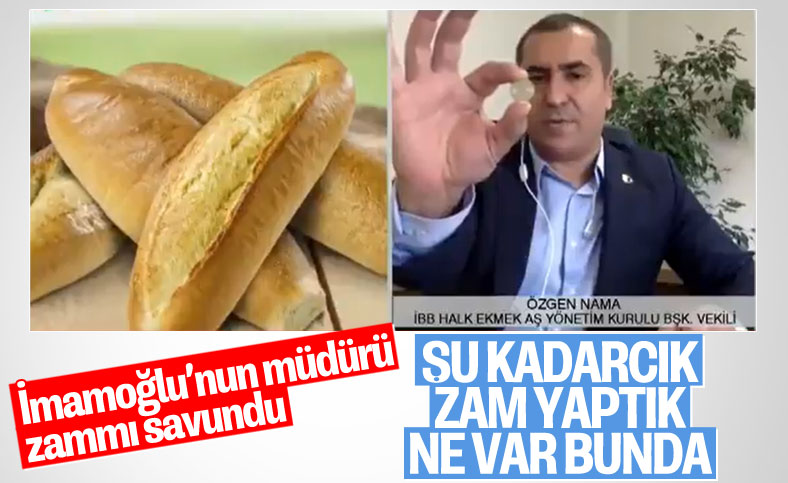 İBB Halk Ekmek Yönetim Kurulu Başkan Vekili, ekmek zammını böyle savundu