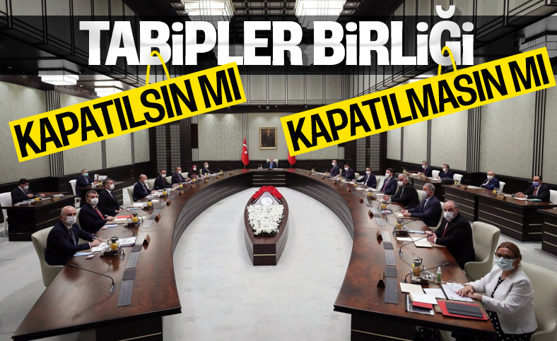 Bugünkü Kabine toplantısında Tabipler Birliği'nin durumu masada