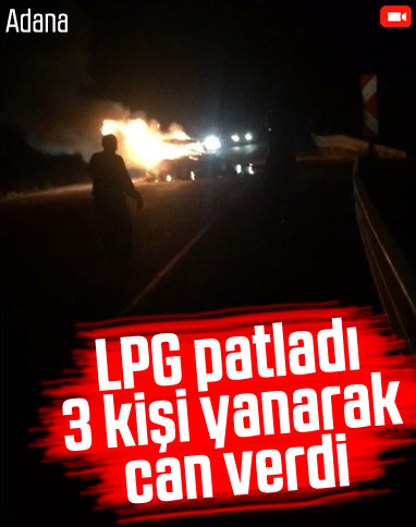 Adana'da meydana gelen kazada 3 kişi yanarak can verdi