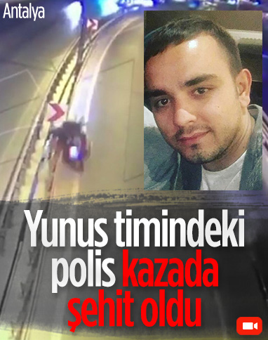 Antalya'da kaza yapan yunus timindeki polis şehit oldu