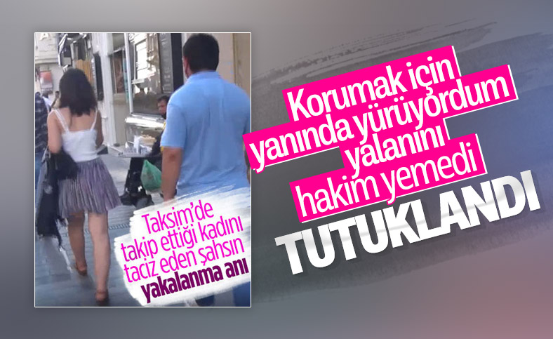 Taksim'de genç kadını takip eden şahıs tutuklandı