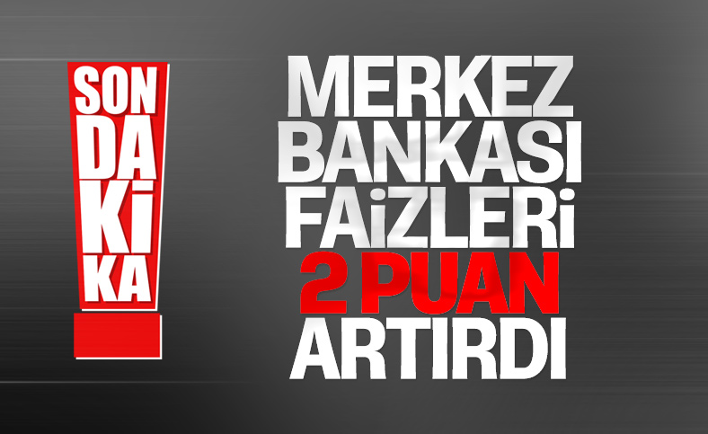 Merkez Bankası faizi artırdı