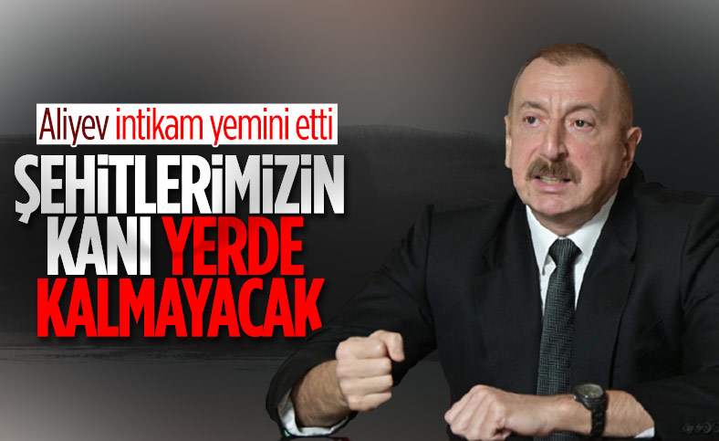 İlham Aliyev: Şehitlerimizin kanı yerde kalmayacak