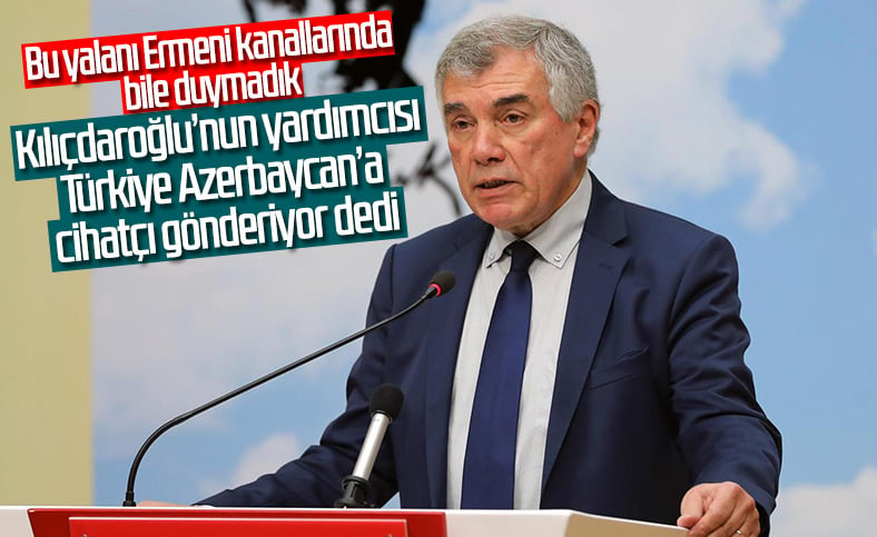 CHP Genel Başkan Yardımcısı Ünal Çeviköz'den Azerbaycan provakasyonu 