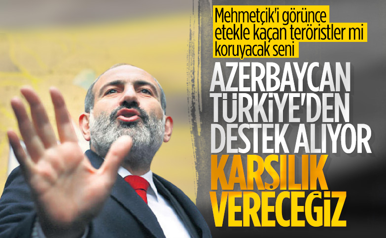 Ermenistan Başbakanı Paşinyan: Azerbaycan'a Türkiye destek veriyor