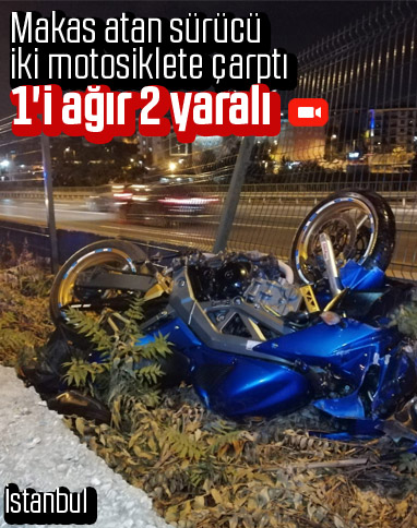 İstanbul’da makas atan sürücü iki motosiklete çarptı 