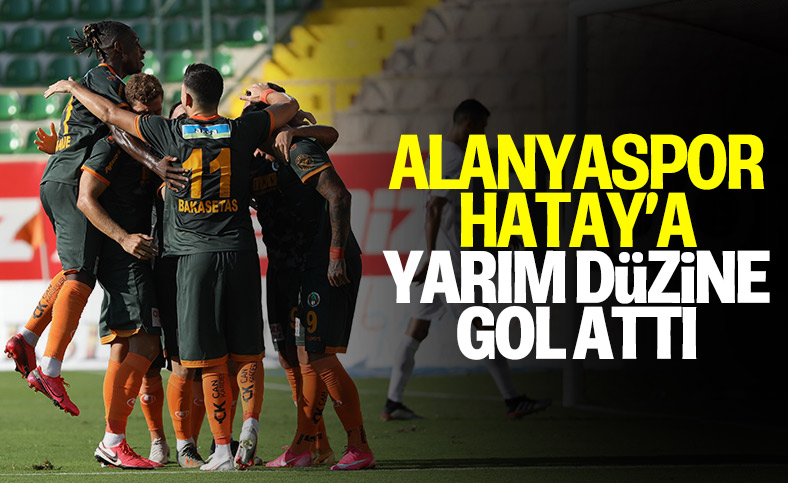 Alanyaspor'dan Hatay'a yarım düzine gol