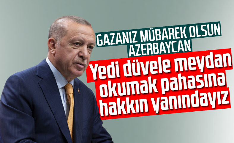 Erdoğan: Yedi düvele meydan okuma pahasına Azerbaycan'ın yanındayız