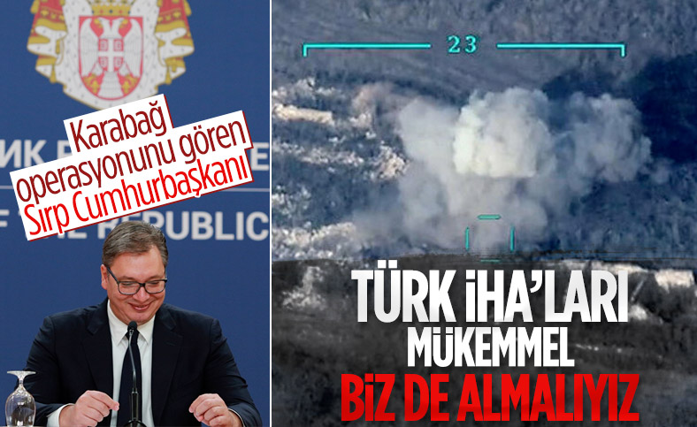 Sırbistan Cumhurbaşkanı: Türkiye'nin İHA'larından alacağız