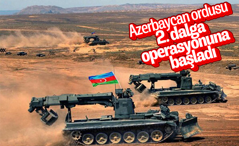 Azerbaycan, Ermenistan'a karşı 2. dalga operasyonu başlattı
