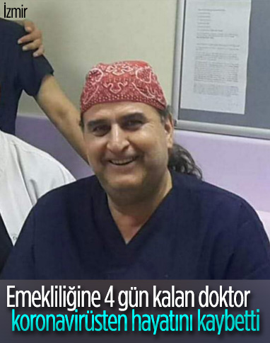 İzmir'de doktor, emekliliğine 4 gün kala koronavirüsten hayatını kaybetti