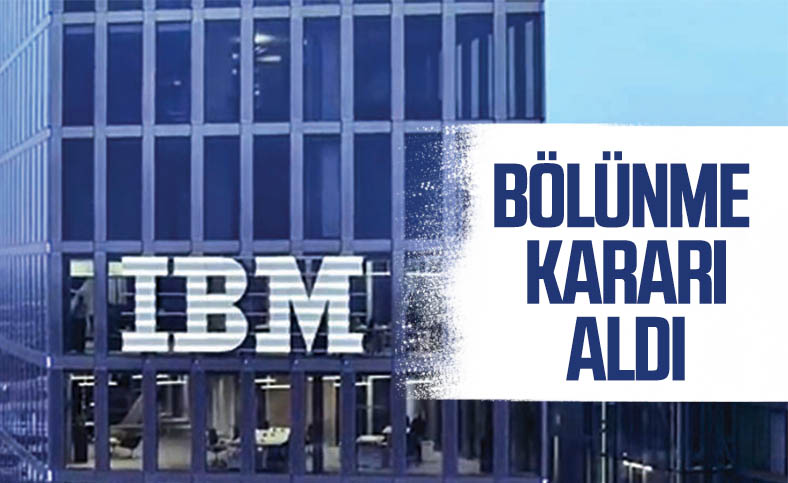 109 yıllık teknoloji şirketi IBM, bölünme kararı aldı