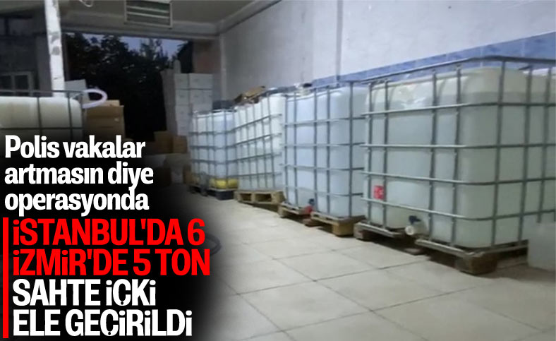 İzmir ve İstanbul'da sahte içki operasyonları