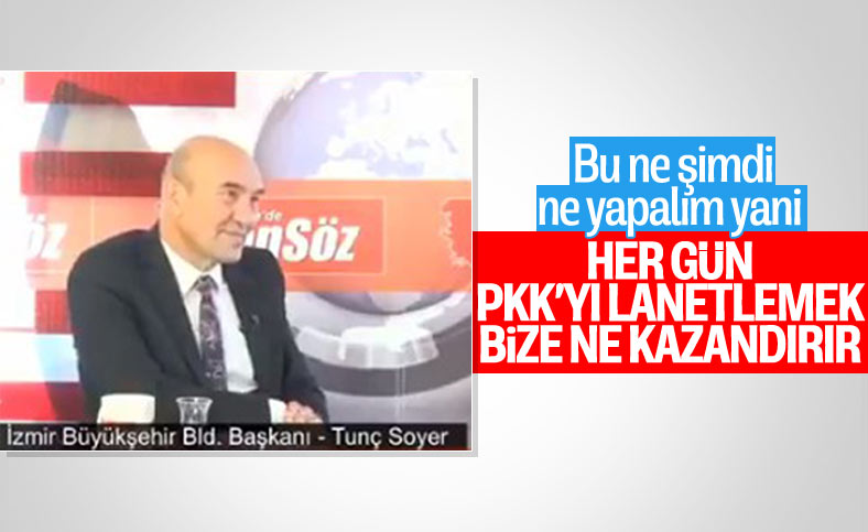 Tunç Soyer: PKK'yı kınasak ne olacak