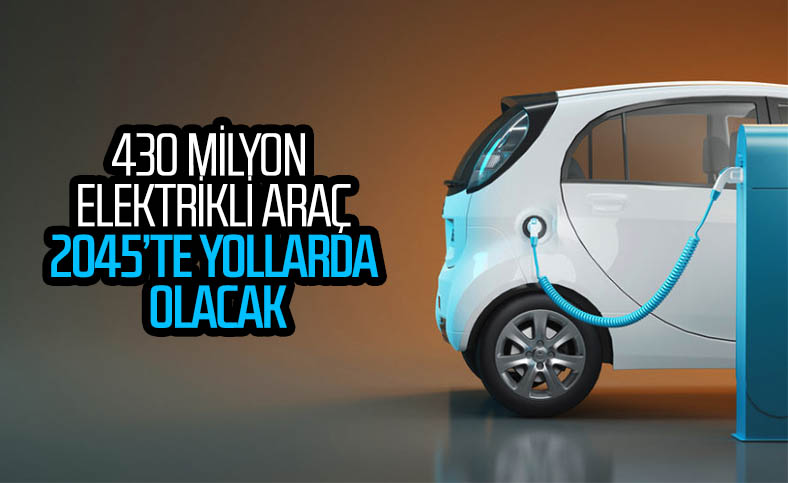 2045 yılına kadar trafikteki araçların yüzde 16'sı elektrikli olacak