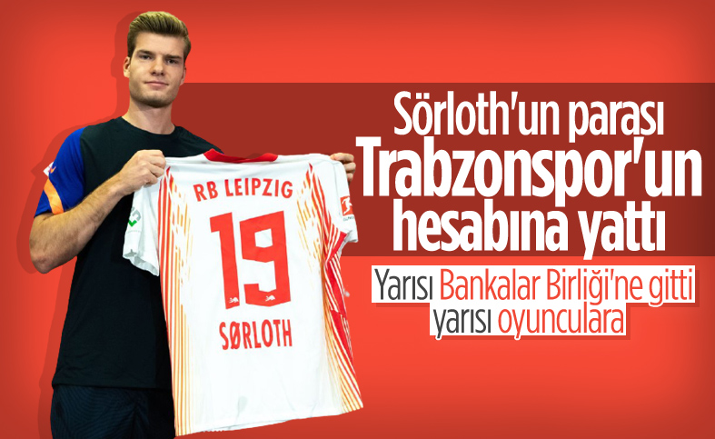 Alexander Sörloth'un parası Trabzonspor'a ulaştı