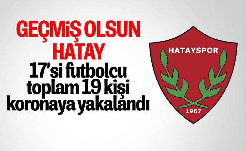 Hatayspor'da 11 futbolcunun testi pozitif çıktı