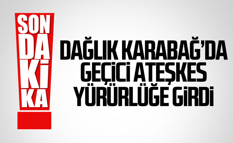 Azerbaycan ile Ermenistan'ın anlaştığı geçici ateşkes yürürlüğe girdi