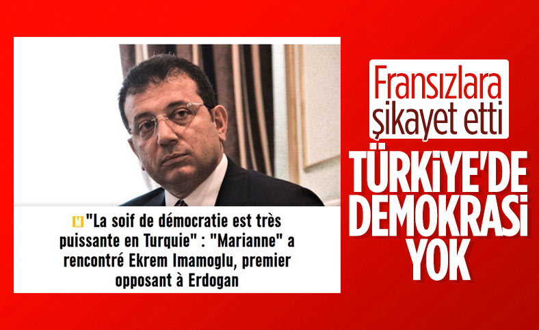 Ekrem İmamoğlu Fransız basınına Türkiye’yi şikayet etti