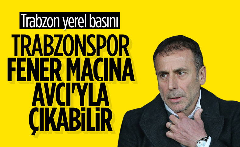 Trabzon basını: Fenerbahçe maçında Abdullah Avcı olabilir