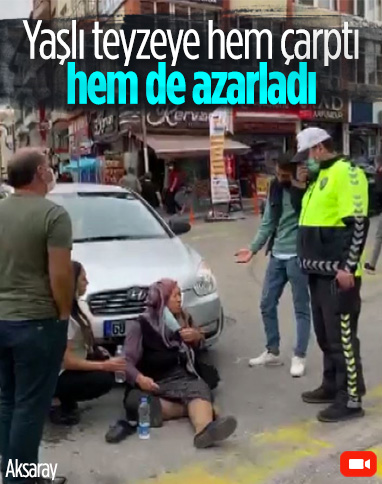 Aksaray'da yaşlı kadına çarpan sürücünün pişkinliği pes dedirtti