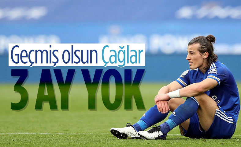 Çağlar Söyüncü 3 ay sahalardan uzak kalacak