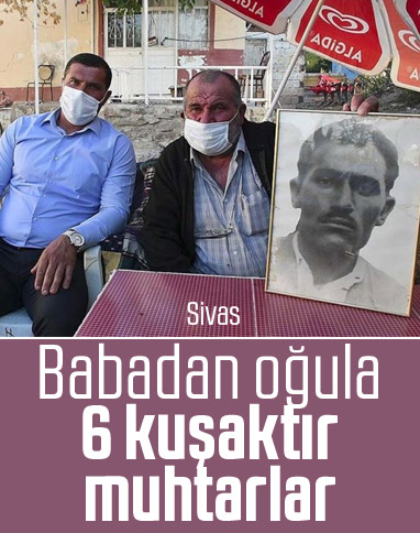 Sivas'ta 6 kuşaktır muhtarlık yapan aile