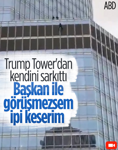 Donald Trump ile konuşmak istediğini söyleyip, kendini Trump Tower'dan sarkıttı