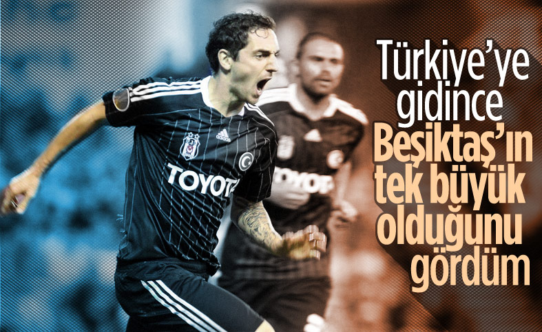 Hilbert: Türkiye'ye gidince Beşiktaş'ın tek büyük olduğunu gördüm