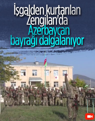 Zengilan'a Azerbaycan bayrağı dikildi