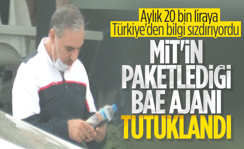 MİT tarafından yakalanan BAE ajanı tutuklandı