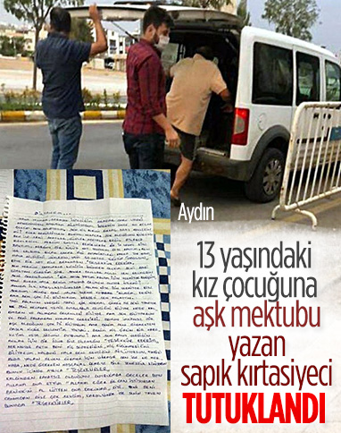 Aydın'da 13 yaşındaki kıza mektup yazan zanlı cinsel istismardan tutuklandı