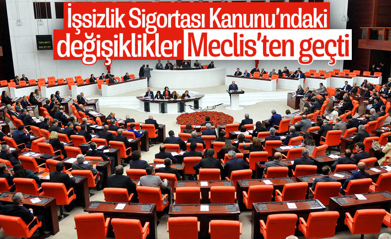 İşsizlik Sigortası ile Bazı Kanunlarda Değişiklik Yapılması Kanun Teklifi'nin 30 maddesi kabul edidl