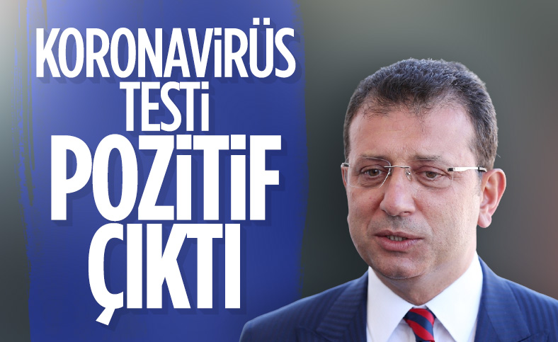 Ekrem İmamoğlu'nun koronavirüs testi pozitif çıktı