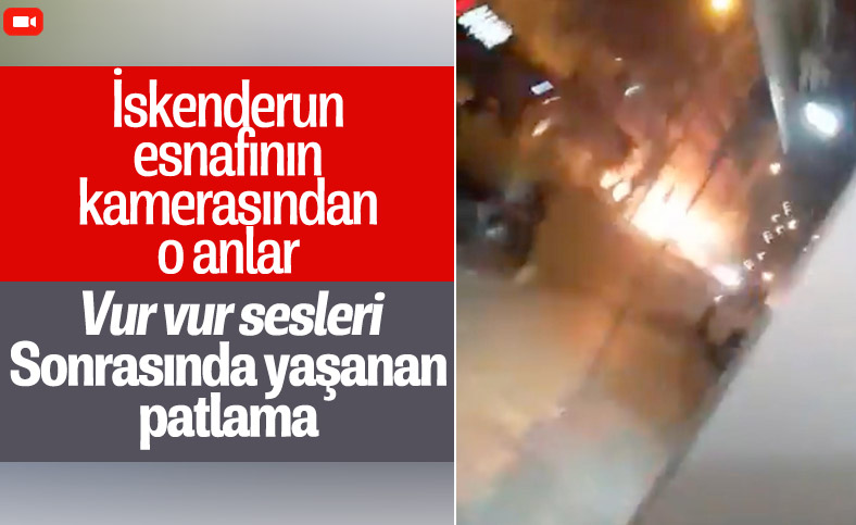 Hatay'daki patlamanın en net görüntüsü