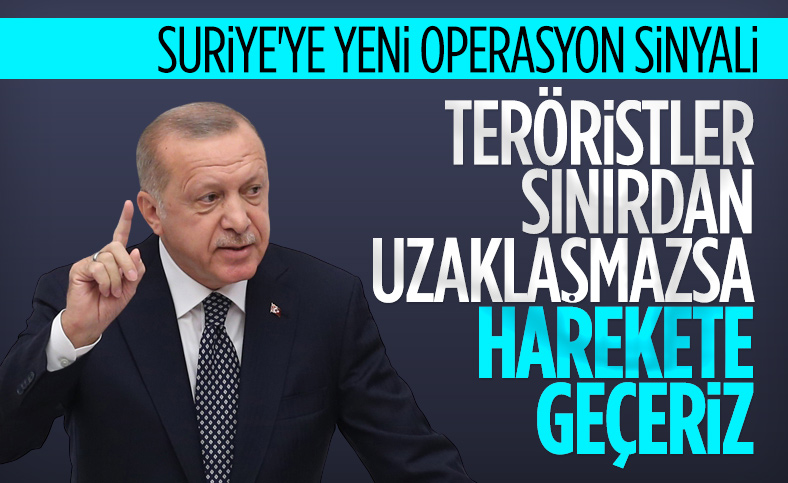 Cumhurbaşkanı Erdoğan: Teröristler sınırdan uzaklaşmazsa yeniden harekete geçeriz