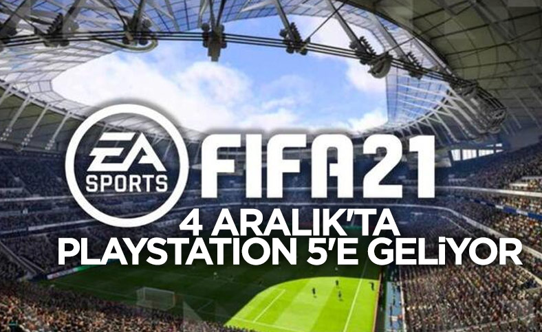 FIFA 21'in PlayStation 5 için çıkış tarihi belli oldu