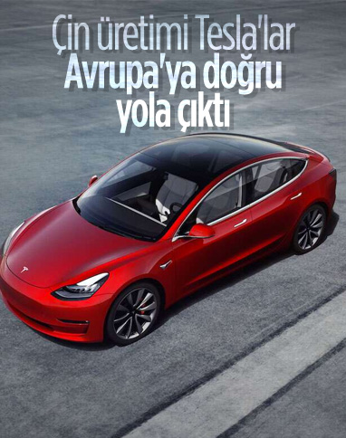 Tesla'nın Model 3 araçları Çin'den Avrupa'ya geliyor