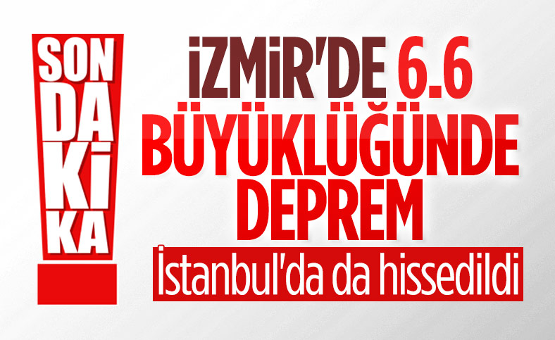 İzmir'de meydana gelen deprem İstanbul'da hissedildi