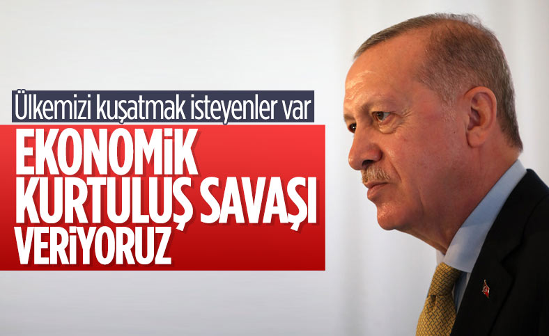 Cumhurbaşkanı Erdoğan: Ekonomik kurtuluş savaşı veriyoruz 