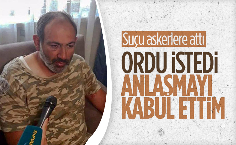 Paşinyan: Bu kararı ordunun ısrarı sonrası aldım